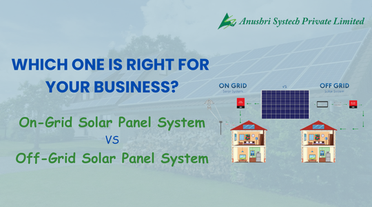 On-Grid Solar Panel System vs. Off-Grid: Which One is Right for Your Business?