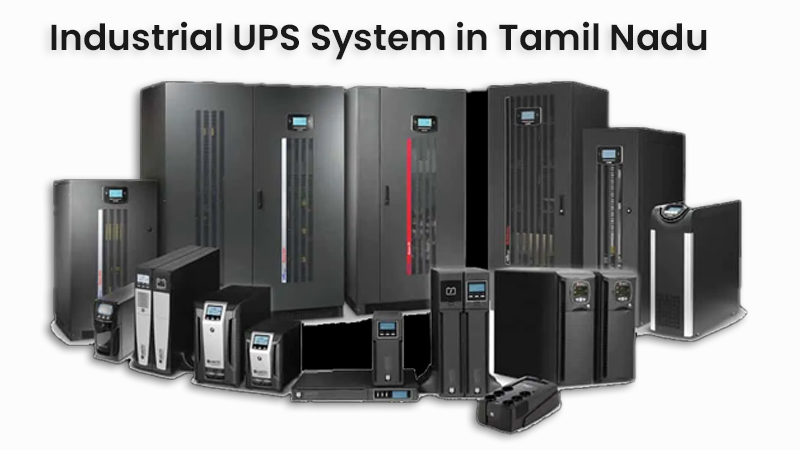 Industrial UPS System in Tamil Nadu | Reliable Power Backup for Factories & Infrastructure